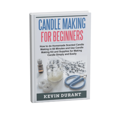 Candle Making for Beginners: How to do Homemade Scented Candle Making in 60 minutes and use Candle Making kit and supplies for making candle simply and easily